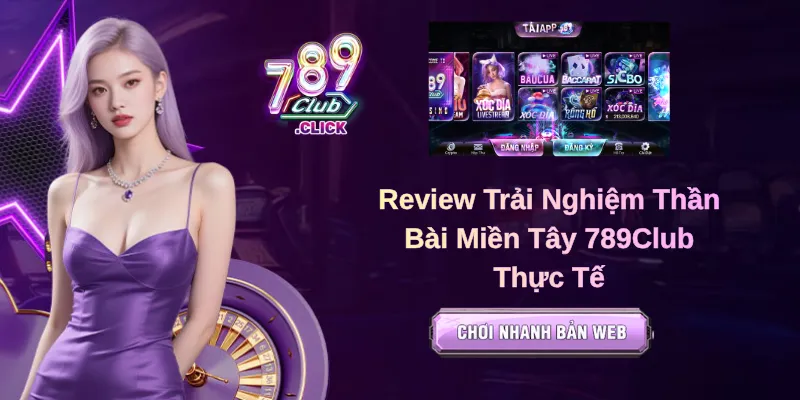 Thần Bài Miền Tây 789Club – Review Game Bài Hot Đậm Chất Miền Tây 2026
